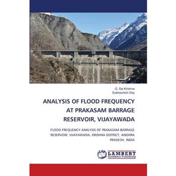 Analysis of Flood Frequency at Prakasam Barrage Reservoir, Vijayawada