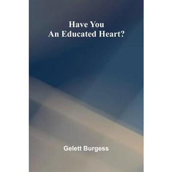Have You An Educated Heart?