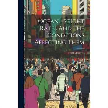 Ocean Freight Rates And The Conditions Affecting Them