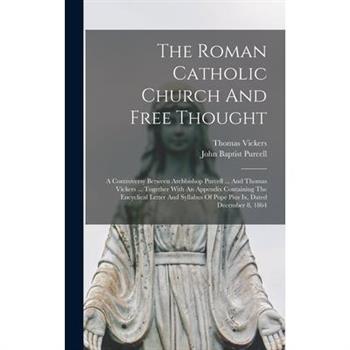 The Roman Catholic Church And Free Thought The Roman Catholic Church And Free Thought