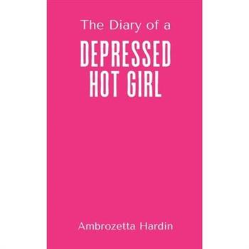 The Diary of a Depressed Hot Girl