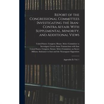 Report of the Congressional Committees Investigating the Iran- Contra Affair