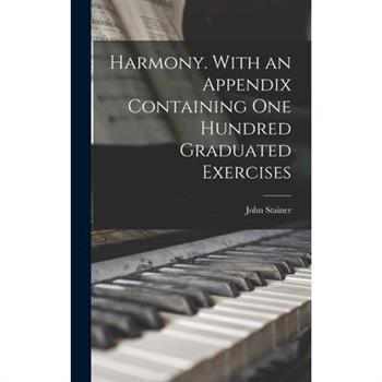 Harmony. With an Appendix Containing one Hundred Graduated Exercises