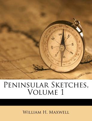 Peninsular Sketches, Volume 1