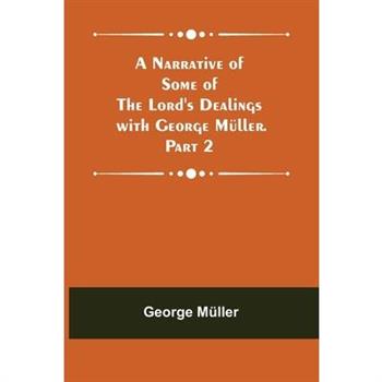 A Narrative of Some of the Lord’s Dealings with George M羹ller. Part 2