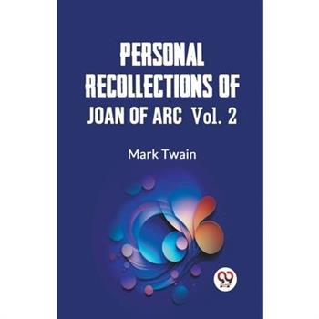 Personal Recollections Of Joan Of Arc Vol. 2