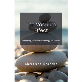 The Vacuum Effect, Harnessing the Universe's Energy for Success
