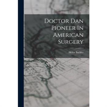 Doctor Dan Pioneer In American Surgery