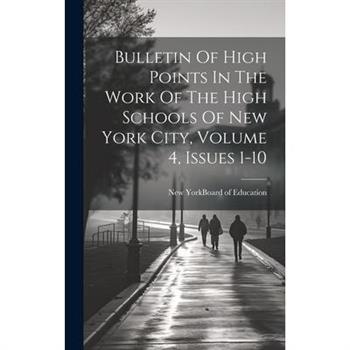 Bulletin Of High Points In The Work Of The High Schools Of New York City, Volume 4, Issues 1-10