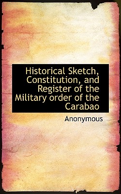 Historical Sketch, Constitution, and Register of the Military Order of the Carabao