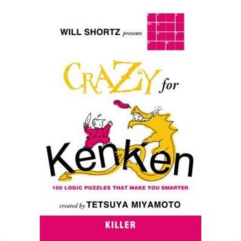 Will Shortz Presents Crazy for Kenken Easy to Hard