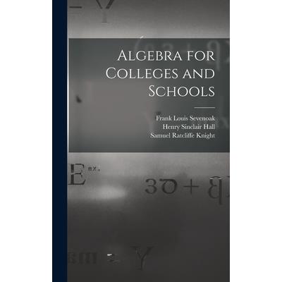 Algebra for Colleges and Schools