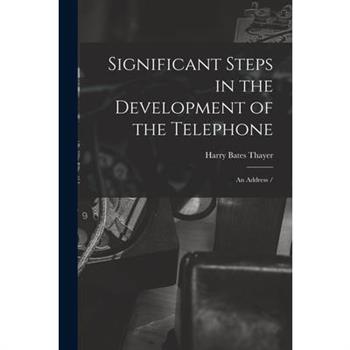 Significant Steps in the Development of the Telephone