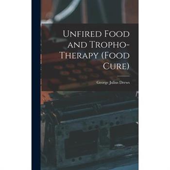 Unfired Food and Tropho-Therapy (Food Cure)