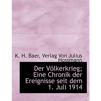 Der Volkerkrieg; Eine Chronik Der Ereignisse Seit Dem 1. Juli 1914