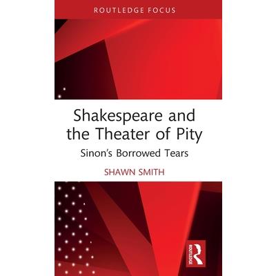 Shakespeare and the Theater of Pity