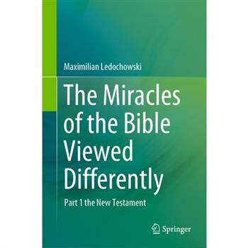 The Miracles of the Bible Viewed Differently