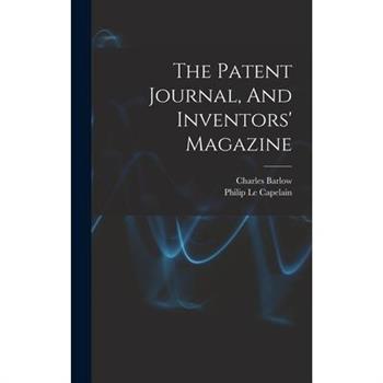 The Patent Journal, And Inventors' Magazine
