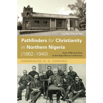 Pathfinders for Christianity in Northern Nigeria (1862-1940)