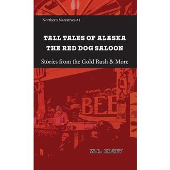Tall Tales of Alaska The Red Dog Saloon