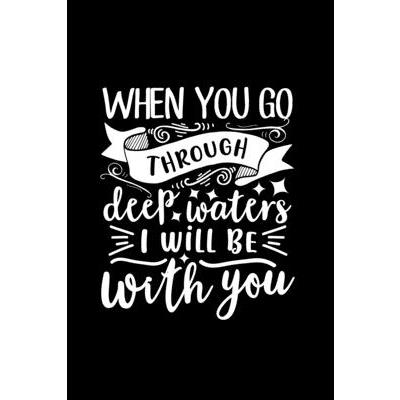 When You Go Through Deep Waters, I Will Be With You
