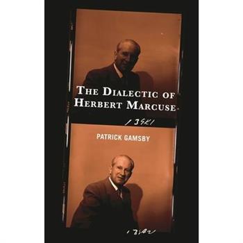 The Dialectic of Herbert Marcuse