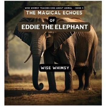 The Magical Echoes of Eddie the Elephant