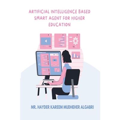 Artificial Intelligence Based Smart Agent for Higher Education