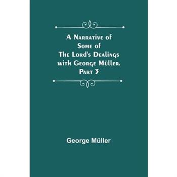 A Narrative of Some of the Lord’s Dealings with George M羹ller. Part 3