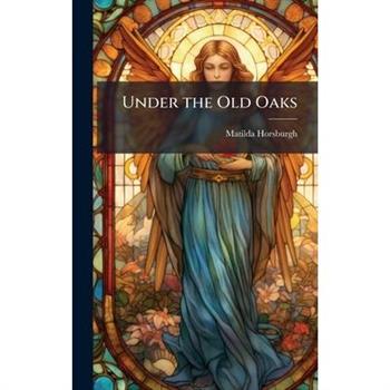 Under the Old Oaks
