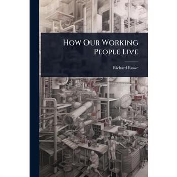 How Our Working People Live