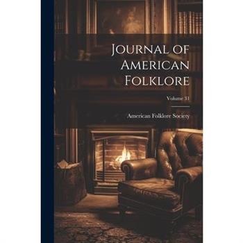 Journal of American Folklore; Volume 31