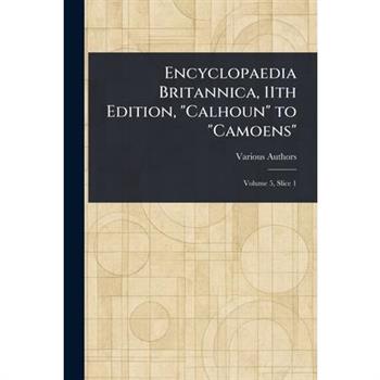 Encyclopaedia Britannica, 11th Edition, "Calhoun" to "Camoens"