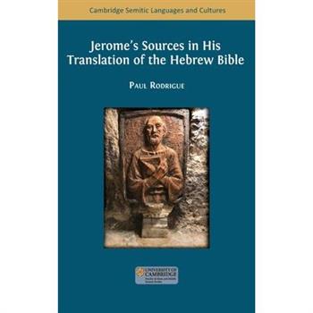 Jerome's Sources in His Translation of the Hebrew Bible