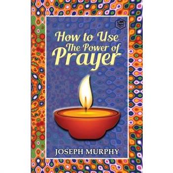 How To Use The Power Of Prayer