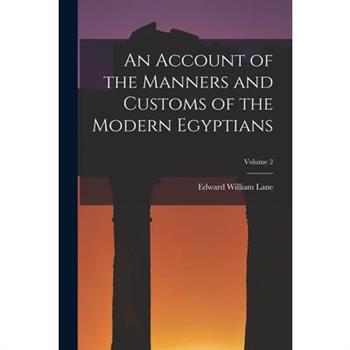 An Account of the Manners and Customs of the Modern Egyptians; Volume 2