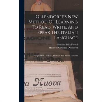 Ollendorff’s New Method Of Learning To Read, Write, And Speak The Italian Language