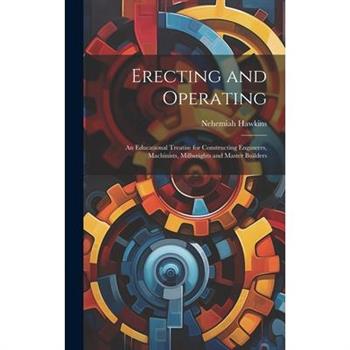 Erecting and Operating
