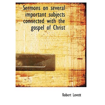 Sermons on Several Important Subjects Connected with the Gospel of Christ