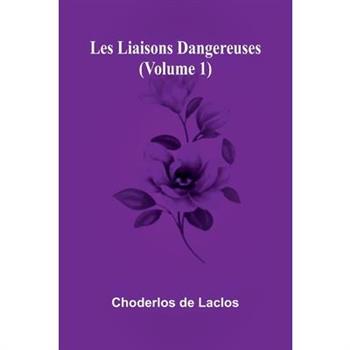 Les liaisons dangereuses (Volume 1)