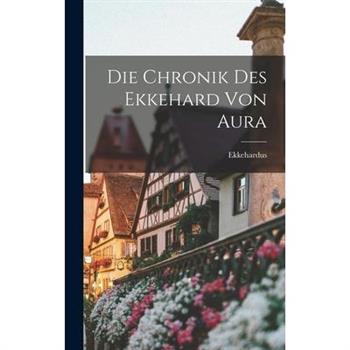 Die Chronik des Ekkehard von Aura
