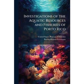 Investigations of the Aquatic Resources and Fisheries of Porto Rico