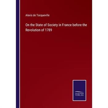 On the State of Society in France before the Revolution of 1789