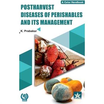 Postharvest Diseases of Prishables and Its Management