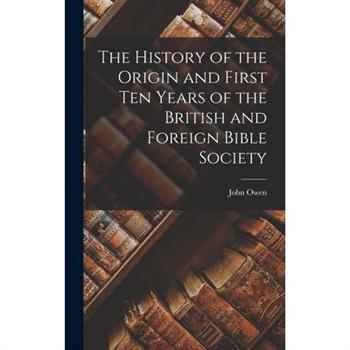The History of the Origin and First Ten Years of the British and Foreign Bible Society