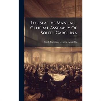 Legislative Manual - General Assembly Of South Carolina