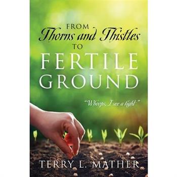 From Thorns and Thistles to Fertile Ground