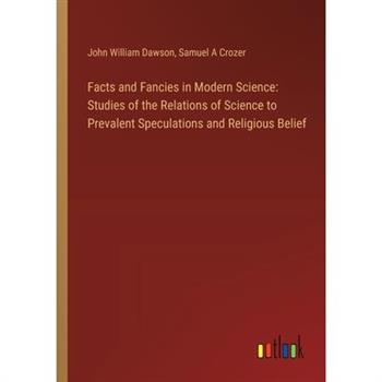 Facts and Fancies in Modern Science