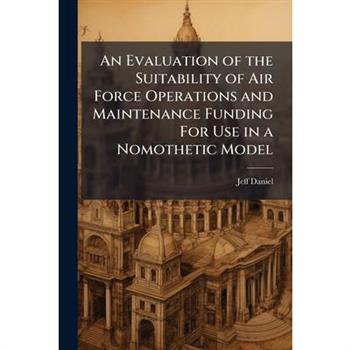 An Evaluation of the Suitability of Air Force Operations and Maintenance Funding For Use in a Nomothetic Model