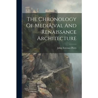 The Chronology Of Medi瓊]val And Renaissance Architecture